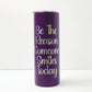 Be the reason someone smiles today tumbler
